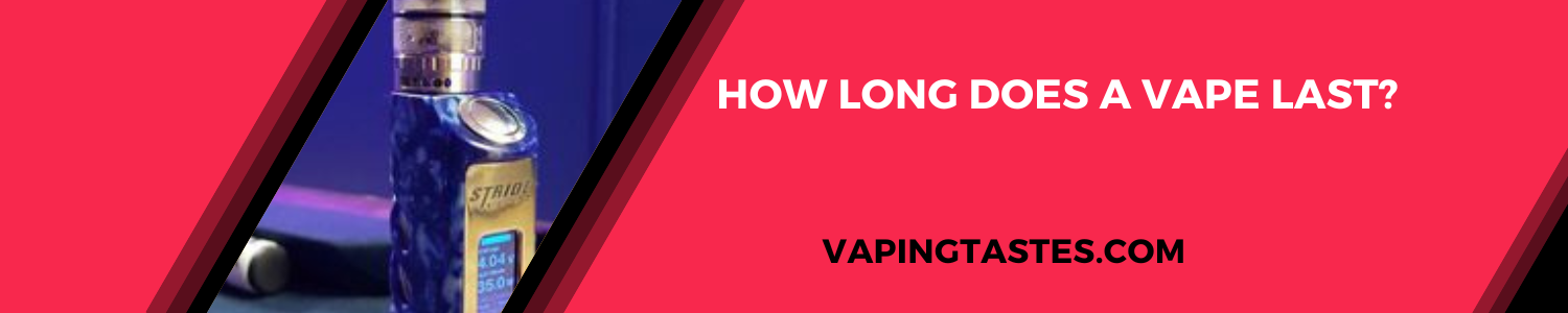 How Long Does a Vape Last?