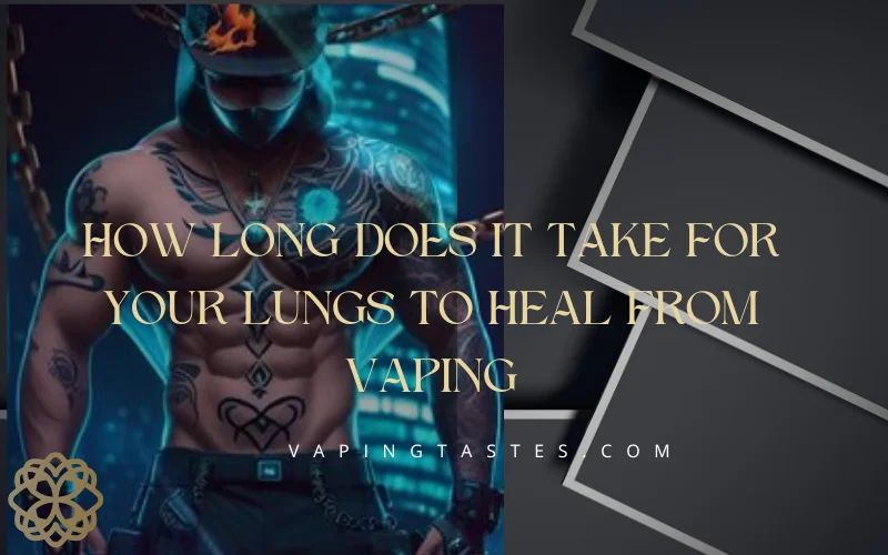 How long does it take for your lungs to heal from vaping
